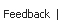 Feedback